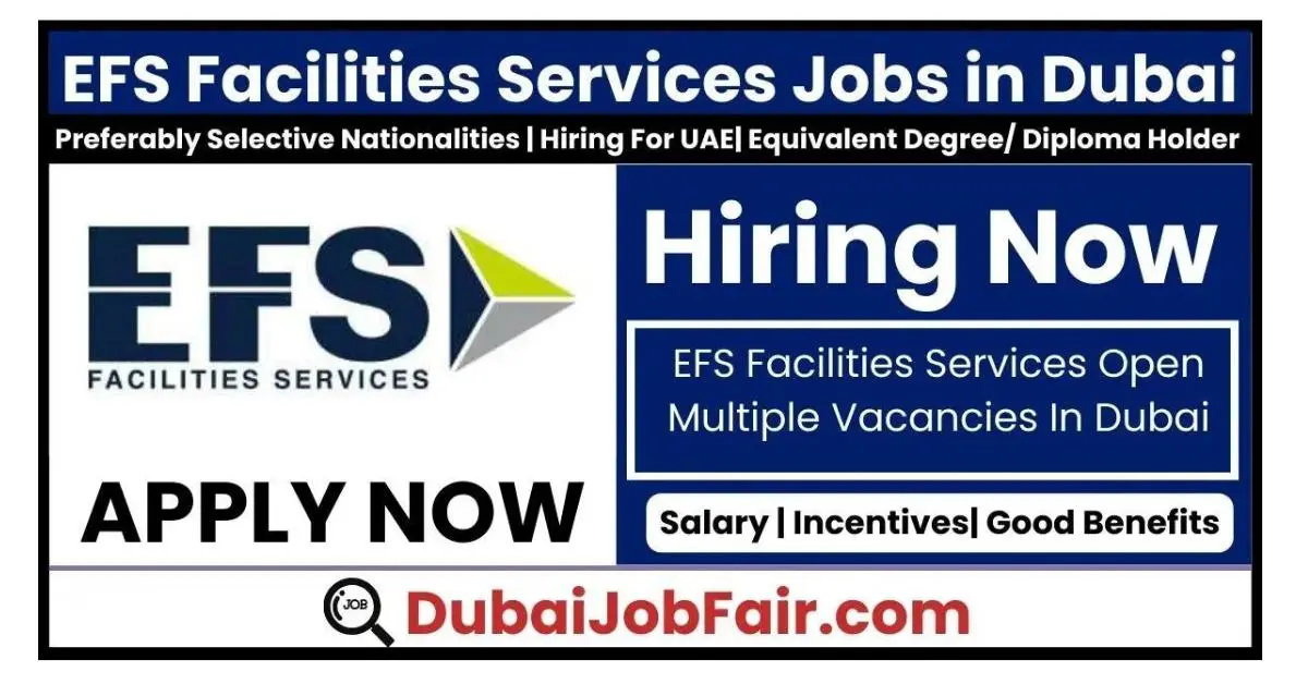 Apply For EFS Facilities Services Jobs in Dubai: A Comprehensive Guide