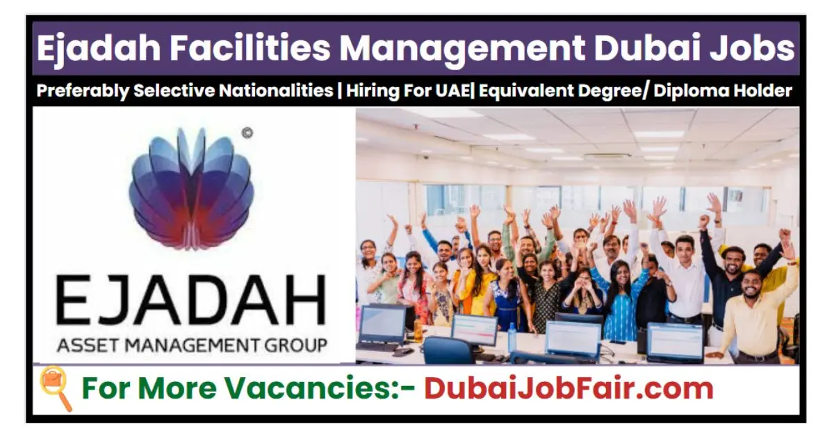 Ejadah Facilities Management Jobs in Dubai: Your Path to a Rewarding Career