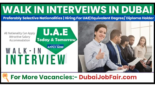 Walk In Interviews In Dubai Today and Tomorrow