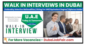 Walk In Interviews In Dubai Today and Tomorrow