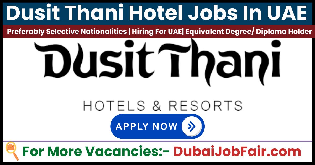 Dusit Thani Hotel Jobs In Dubai: Exciting Opportunities in the Heart of UAE