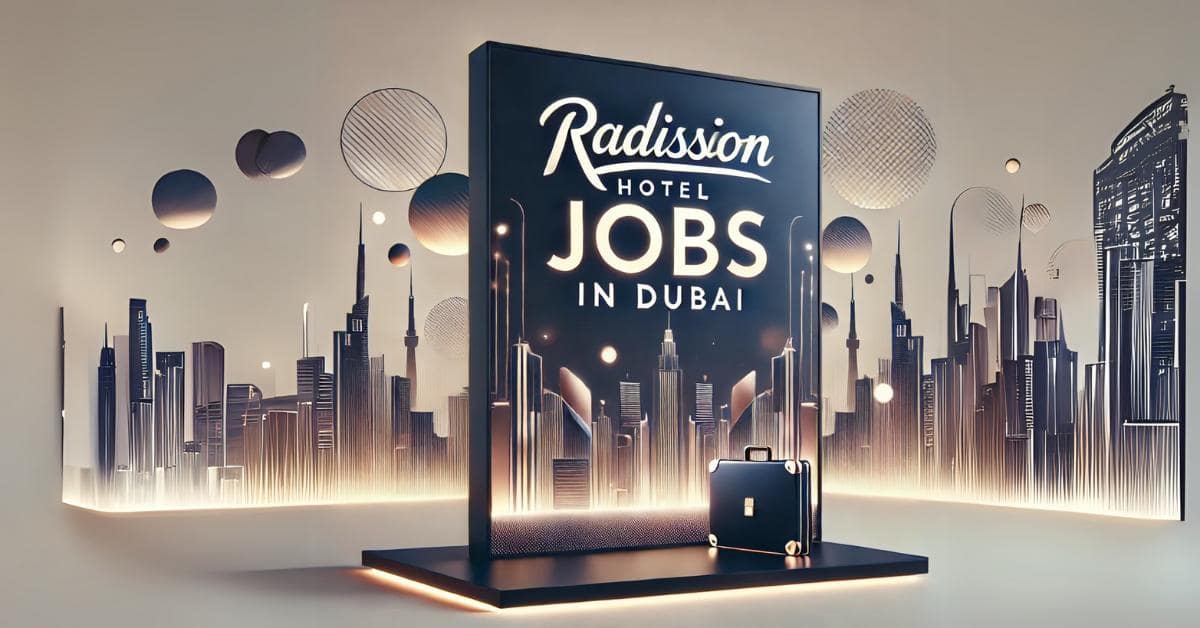 Radisson Hotel Jobs in Dubai: Exciting Careers Await You