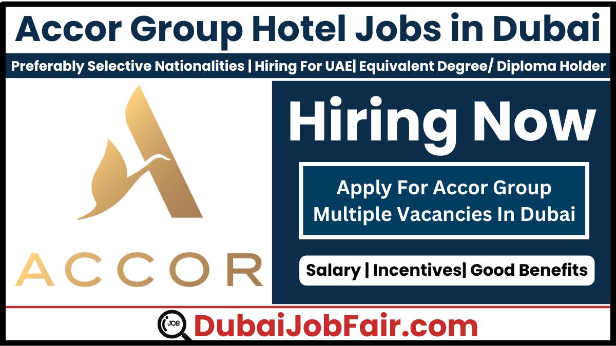 Accor Group Hotel Jobs In Dubai: Amazing Career Opportunities Await!