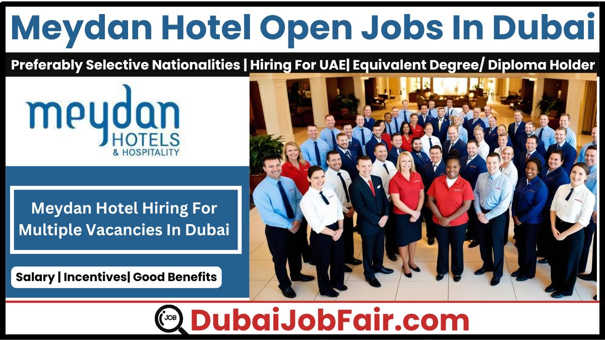 Meydan Hotel Job Vacancies in Dubai 2024 | Your Gateway to Exciting Hospitality Careers