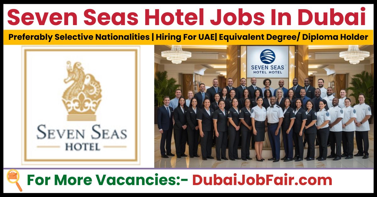Seven Seas Hotel Careers Dubai: Apply Seven Seas Hotel Jobs In Dubai 2025